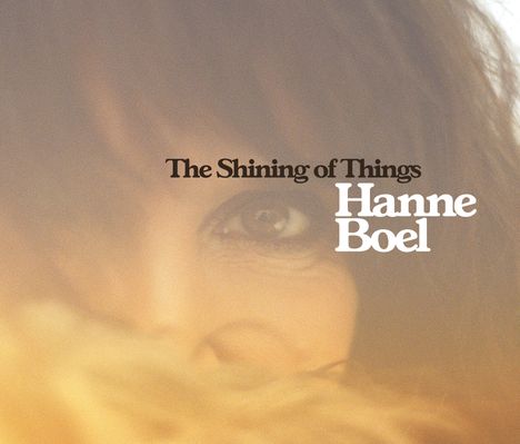 Hanne Boel (geb. 1957): The Shining Of Things, CD