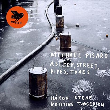 Michael Pisaro, Håkon Stene &amp; Kristine Tjøgersen: Asleep, Street, Pipes, Tones, CD