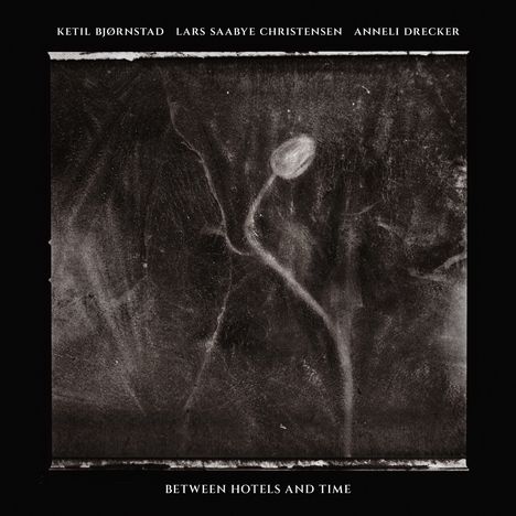 Ketil Bjørnstad, Lars Saabye Christensen &amp; Anneli Drecker: Between Hotels And Time, CD