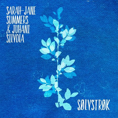 Sarah-Jane Summers &amp; Juhani Silvola: Solvstrok, CD