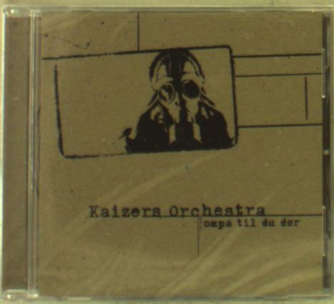 Kaizers Orchestra: Ompa Til Du Dor, CD