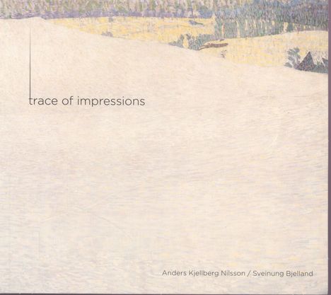 Anders Kjelberg Nilsson &amp; Sveinung Bjelland - Trace of Impressions, Super Audio CD