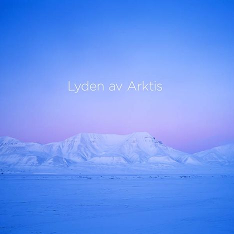 Lasse Thoresen (geb. 1949): Orchesterwerke "Lyden av Arktis - The Sound of the Arctic", 1 Blu-ray Audio und 1 Super Audio CD
