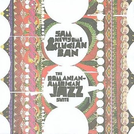 Sam Newsome &amp; Lucian Ban: The Romanian -American, CD