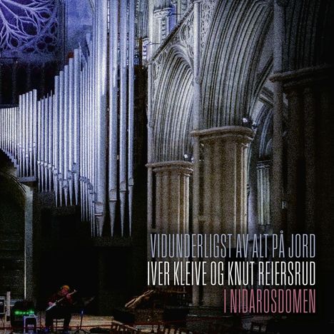 Knut Reiersrud (geb. 1961): Vidunderligst av alt pa jord, LP