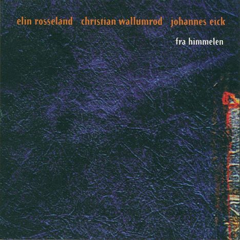 Elin Rosseland, Christian Wallumrod &amp; Johannes Eick: Fra Himmelen, CD