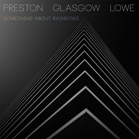 Preston Glasgow Lowe: Something About Rainbows (180g), LP