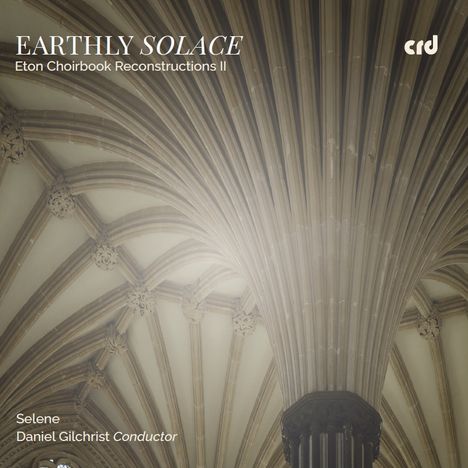 "EARTHLY SOLACE", Eton Choirbook Reconstructions II. Architektur mit gotischem Gewölbe und verzierten Details.