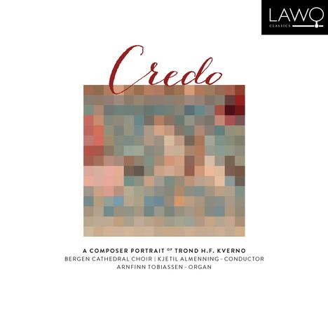 Trond Hans Farner Kverno (geb. 1945): Chorwerke "Credo", Super Audio CD