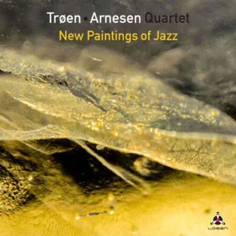 Texte: "Trøen Arnesen Quartet", "New Paintings of Jazz". Abstrakte, goldene und graue Strukturen mit Losen Records Logo.