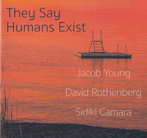 Jacob Young, David Rothenberg &amp; Sidiki Camara: They Say Humans Exist, CD