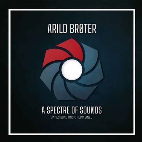 Arild Brøter: Filmmusik: A Spectre Of Sounds: James Bond Music Reimagined, CD