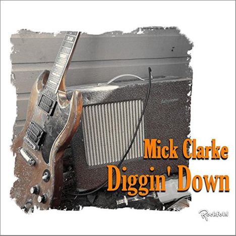 Mick Clarke: Diggin' Down, CD