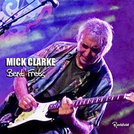 Mick Clarke: Bent Frets, CD