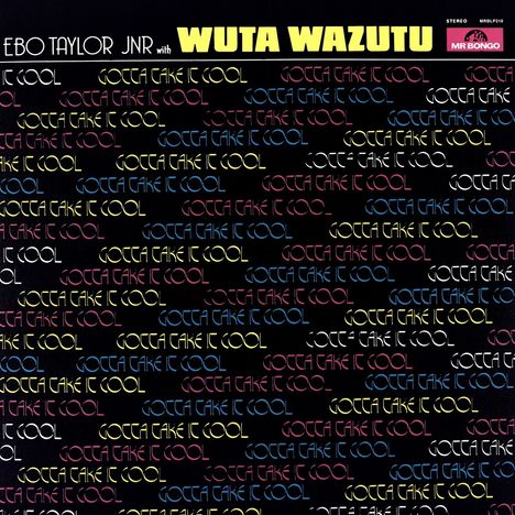 Ebo Taylor Jnr &amp; Wuta Wazutu: Gotta Take It Cool, LP