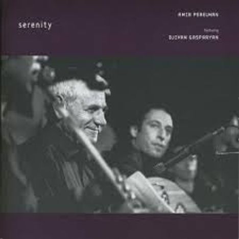 Amir Perelman &amp; Djivan Gasparyan: Serenity, CD