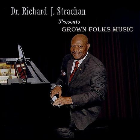 Dr. Richard J. Strachan: Grown Folks Music, CD