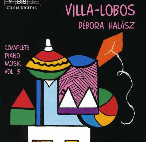 Heitor Villa-Lobos (1887-1959): Sämtliche Klavierwerke Vol.3, CD