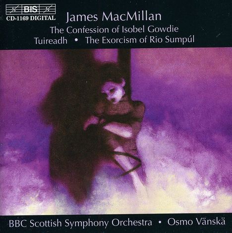 James MacMillan (geb. 1959): The Confession of Isobel Gowdie, CD