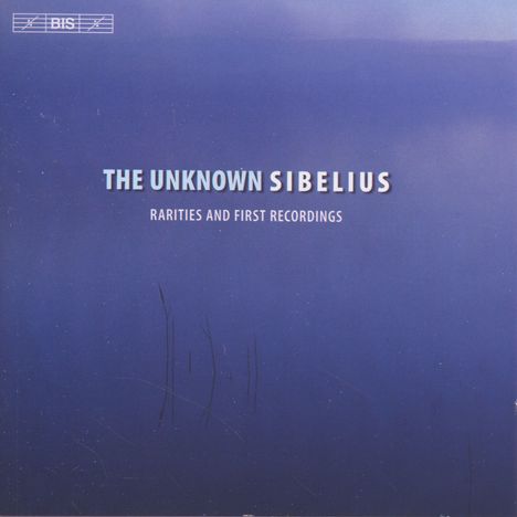 Jean Sibelius (1865-1957): The Unknown Sibelius, CD