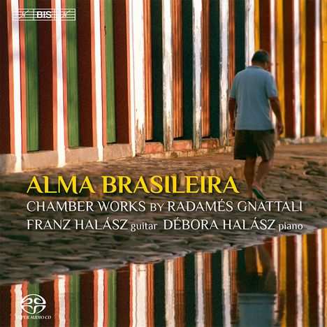 Radames Gnattali (1906-1988): Kammermusik mit Gitarre "Alma Brasileira", Super Audio CD