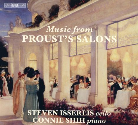 Steven Isserlis & Connie Shih - Music from Proust's Salons, Super Audio CD