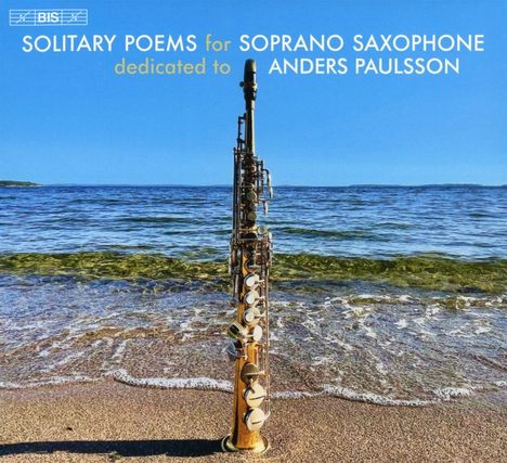 Anders Paulsson - Solitary Poems for Soprano Saxophone, Super Audio CD