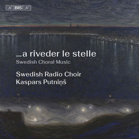 Swedish Radio Choir - ...a riveder le stelle, Super Audio CD