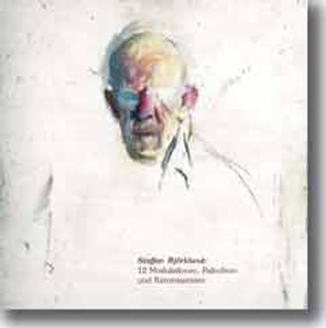 Staffan Björklund (geb. 1944): 12 Modulationen, Palindrom &amp; Reminiszenzen, CD