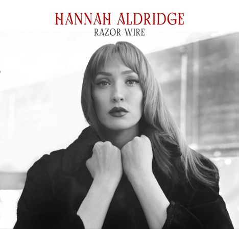 Hannah Aldridge: Razor Wire (10th Anniversary Edition), CD