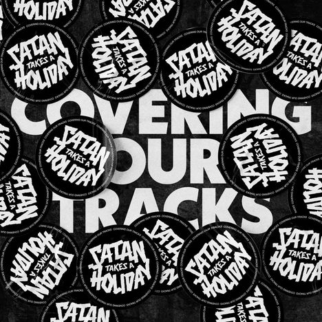 "Covering Our Tracks" groß, überlagert von kreisförmigen Logos "Satan Takes a Holiday". Schwarz-weiß Design.