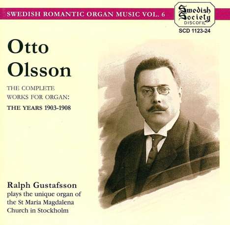 Otto Olsson (1879-1964): Sämtliche Orgelwerke 1903-1908, 2 CDs