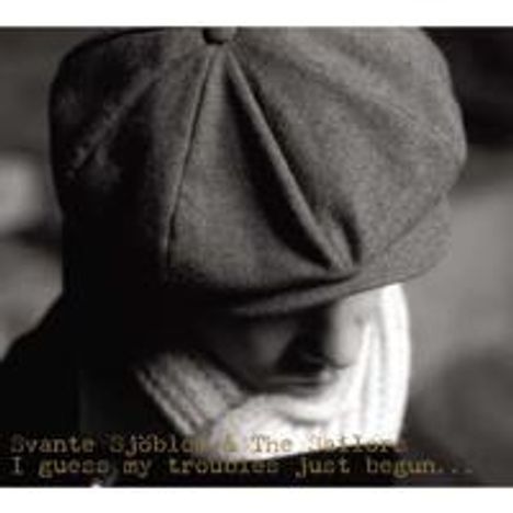 Svante Sjöblom: I Guess My Troubles Just Begun, CD