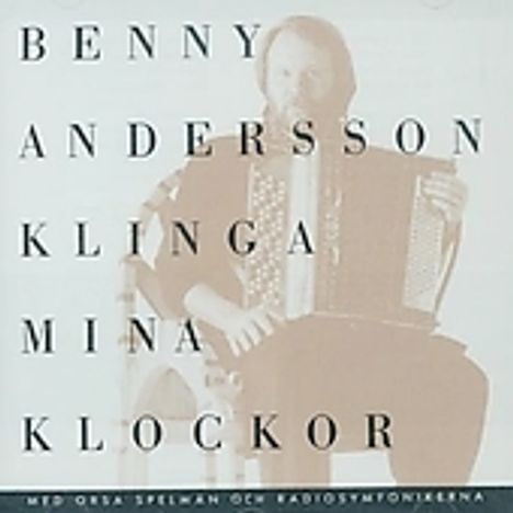 Benny Andersson (geb. 1946): Klinga Mina Klockor, CD