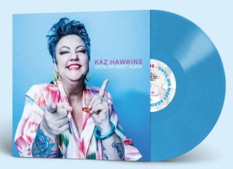 Kaz Hawkins: Until We Meet Again (Limited Edition) (Blue Marbled Vinyl), LP