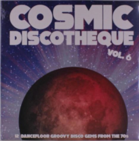 Cosmic Discotheque Vol.6 - 12 Dancefloor Groovy Disco Gems From The 70s, LP