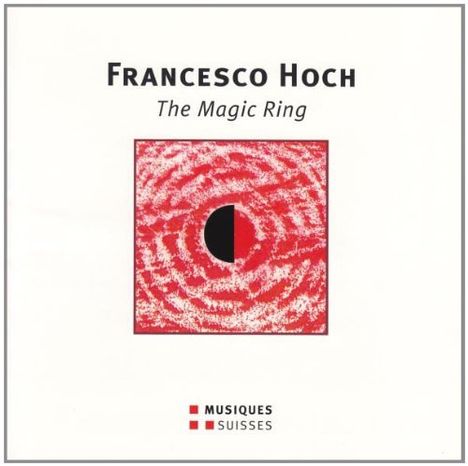 Francesco Hoch (geb. 1943): The Magic Ring, CD