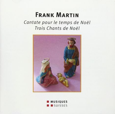 Frank Martin (1890-1974): Cantate pour le temps de Noel, CD