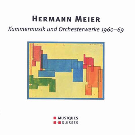 Hermann Meier (1906-2002): Kammermusik &amp; Orchesterwerke 1960-69, CD