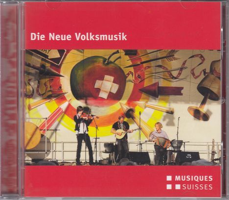 Die neue Volksmusik: Marksteine Neuer Volksmusik aus der Schweiz, CD