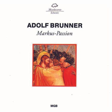 Adolf Brunner (1901-1992): Markus-Passion, 2 CDs