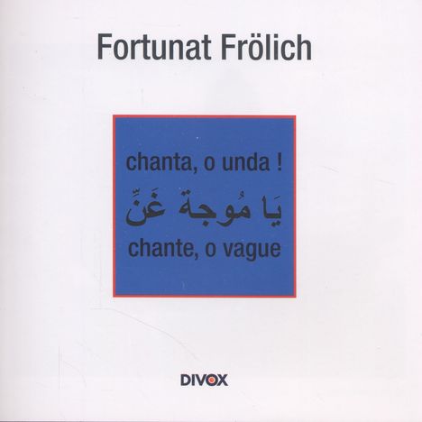 Fortunat Frölich - chanta, o unda! / chante, o vague, CD