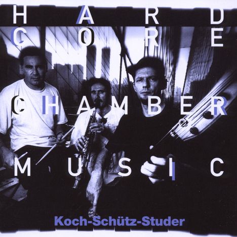 Hans Koch (geb. 1948): Hardcore Chambermusic, CD