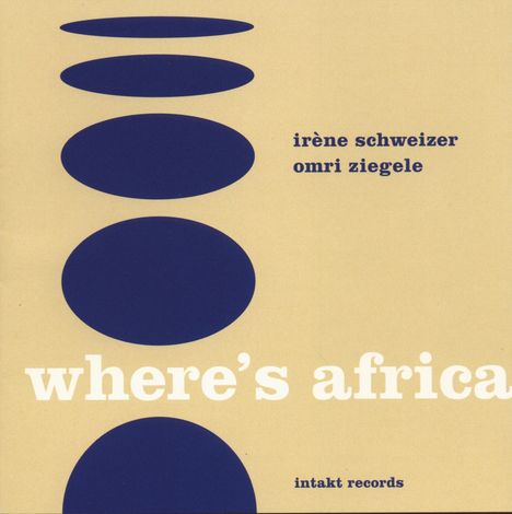 Irene Schweizer &amp; Omri Ziegele: Where's Africa, CD