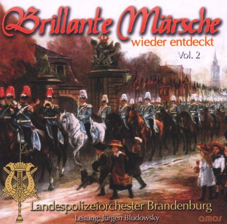 Landespolizeiorchester Brandenburg: Brillante Märsche wiederentdeckt Vol. 2, CD