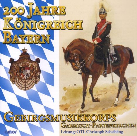 Gebirgsmusikkorps Garmisch-Partenkirchen: 200 Jahre Königreich Bayern, CD