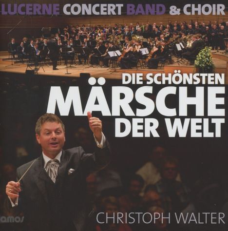 Lucerne Concert Band &amp; Choir: Die schönsten Märsche der Welt Vol.1, CD