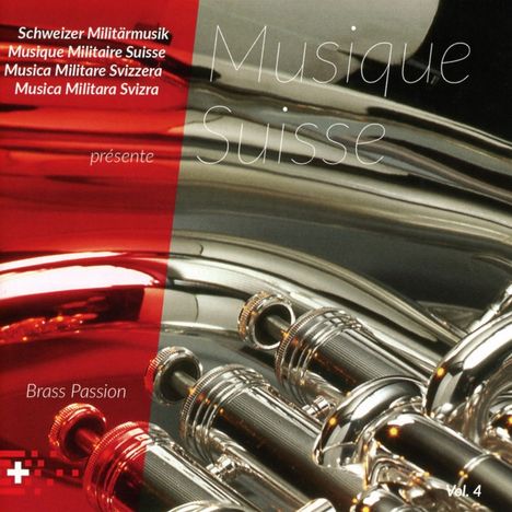 Schweizer Militärmusik: Musique Suisse Vol.4: Brass Passion, CD