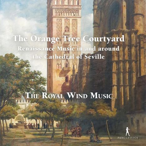 The Orange Tree Courtyard - Renaissance Music in and around the Cathedral of Seville, CD