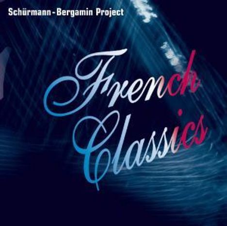 Schürmann-Bergamin Project: French Classics, CD